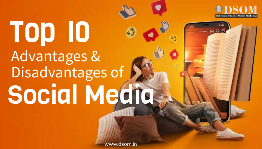 Top 10 Advantages and Disadvantages of Social Media