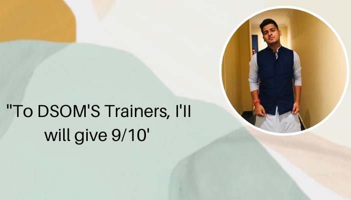 Shobhit Pant ( DSOM Ex- student)- To DSOM's Trainers I'll give 10/10