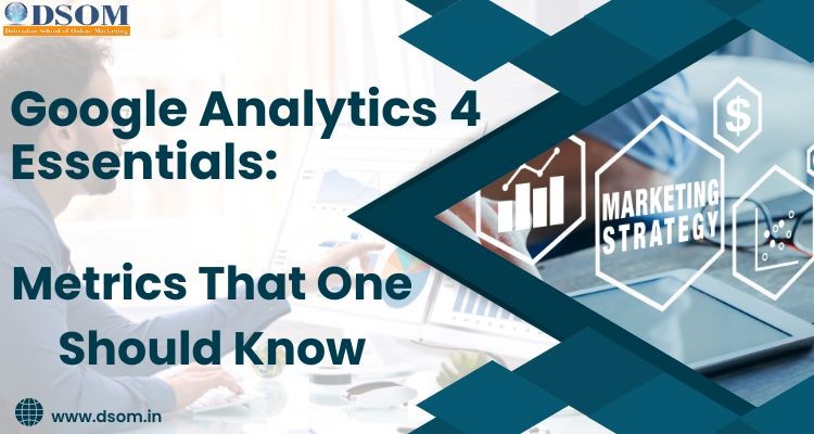 Google Analytics 4 Essentials: Metrics That One Should Know.
