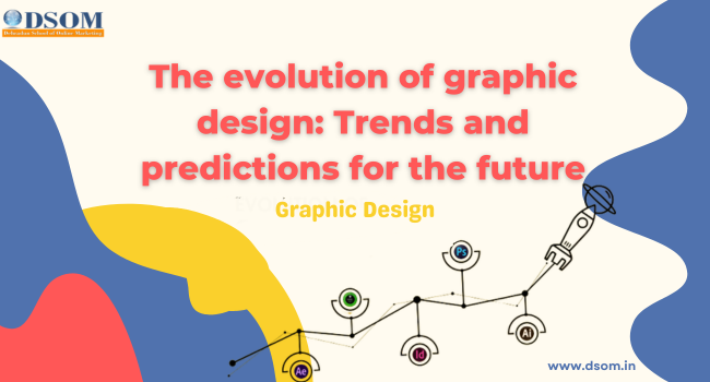 The evolution of graphic design: Trends and predictions for the future