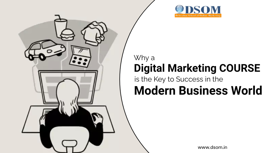 Why a Digital Marketing Course is the Key to Success in the Modern Business World