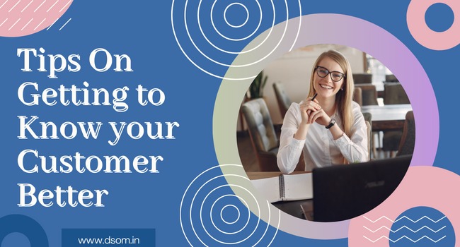 Tips on Getting to know your customer better.