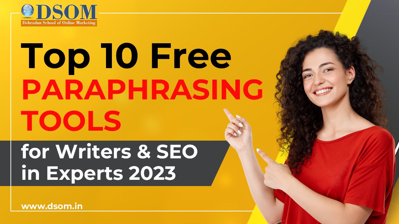 Top 10 Free Paraphrasing Tools for Writers & SEO Experts 2023