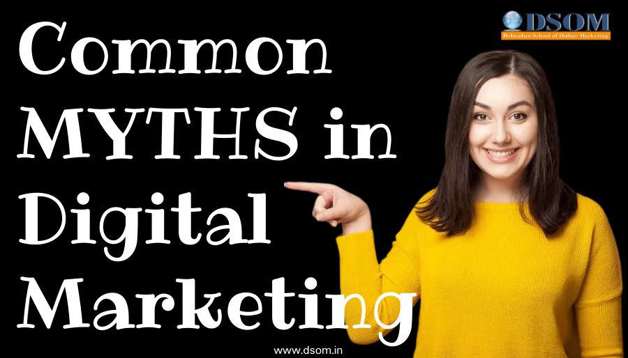 myths in digital marketing, digital marketing misconceptions, debunking digital marketing myths, SEO, social media, digital channels, small business digital marketing, website traffic, online visibility, marketing strategy